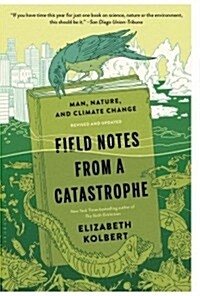 Field Notes from a Catastrophe: Man, Nature, and Climate Change (Paperback)