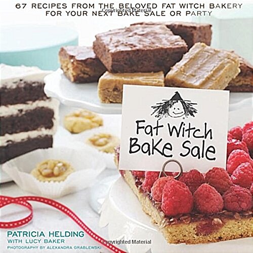 Fat Witch Bake Sale: 67 Recipes from the Beloved Fat Witch Bakery for Your Next Bake Sale or Party: A Baking Book (Hardcover)