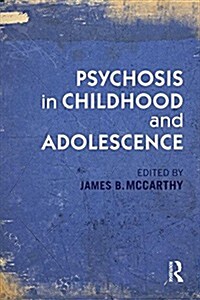 Psychosis in Childhood and Adolescence (Paperback)