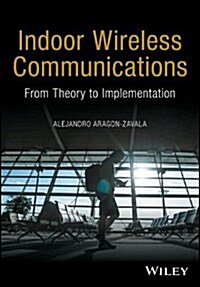 Indoor Wireless Communications: From Theory to Implementation (Hardcover)
