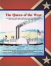 Queen of the West: A Pictorial Review of the Steamer Which Saw Service in Both the Confederate and Union Army. with a Roster of Some of t (Paperback)