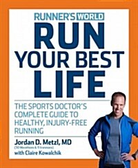 Dr. Jordan Metzls Running Strong: The Sports Doctors Complete Guide to Staying Healthy and Injury-Free for Life (Paperback)