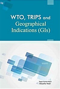 Wto, Trips, and Geographical Indications (GIS) (Hardcover)