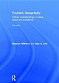 Tourism Geography : Critical Understandings of Place, Space and Experience (Hardcover, 3 ed)