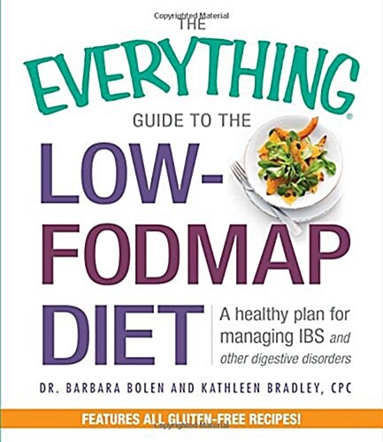The Everything Guide to the Low-Fodmap Diet: A Healthy Plan for Managing IBS and Other Digestive Disorders (Paperback)