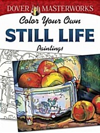Color Your Own Still Life Paintings (Paperback)