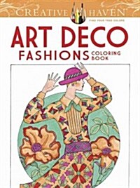 Creative Haven Art Deco Fashions Coloring Book (Paperback, CLR, CSM)