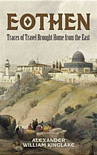 Eothen: Traces of Travel Brought Home from the East (Paperback)
