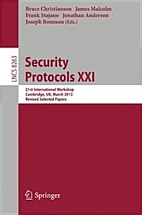 Security Protocols: 21st International Workshop, Cambridge, UK, March 19-20, 2013, Revised Selected Papers (Paperback, 2013)