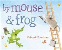By Mouse & Frog (Hardcover)
