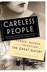 Careless People: Murder, Mayhem, and the Invention of the Great Gatsby (Paperback)