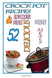 Crock Pot Recipes: : 52 Delicious Crock Pot & Slow Cooker Recipes (Paperback)