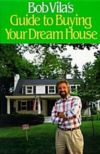 Bob Villas Guide to Buying Your Dream House (Paperback)