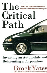 The Critical Path: Inventing an Automobile and Reinventing a Corporation (Hardcover)