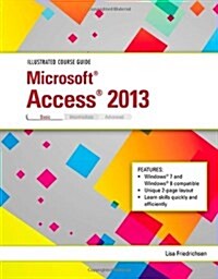 Illustrated Course Guide: Microsoft Access 2013 Basic (Spiral)