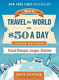 [중고] How to Travel the World on $50 a Day: Third Edition: Travel Cheaper, Longer, Smarter (Paperback)