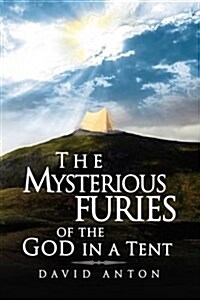 The Mysterious Furies of the God in a Tent (Hardcover)