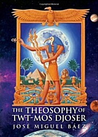 The Theosophy of Twt-Mos Djoser (Hardcover)