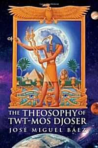 The Theosophy of Twt-Mos Djoser (Paperback)