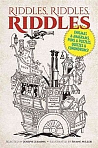 Riddles, Riddles, Riddles: Enigmas and Anagrams, Puns and Puzzles, Quizzes and Conundrums! (Paperback)