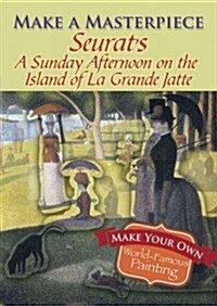 Make a Masterpiece -- Seurats a Sunday Afternoon on the Island of La Grande Jatte (Novelty)