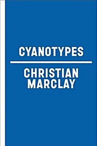 Christian Marclay: Cyanotypes (Paperback)