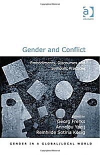 Gender and Conflict : Embodiments, Discourses and Symbolic Practices (Hardcover, New ed)