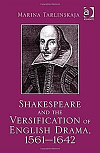 Shakespeare and the Versification of English Drama, 1561-1642 (Hardcover)