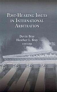 Post-Hearing Issues in International Arbitration (Hardcover)