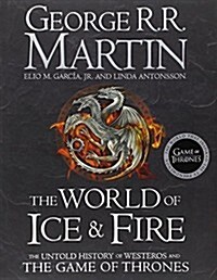 The World of Ice and Fire : The Untold History of Westeros and the Game of Thrones (Hardcover)