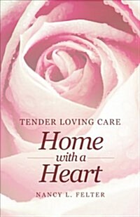 Tender Loving Care: Home with a Heart (Paperback)