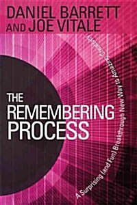 The Remembering Process: A Surprising (and Fun) Breakthrough New Way to Amazing Creativity (Paperback)