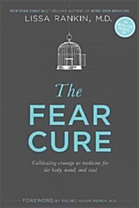 [중고] The Fear Cure: Cultivating Courage as Medicine for the Body, Mind, and Soul (Hardcover)