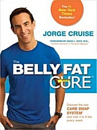 The Belly Fat Cure#: Discover the New Carb Swap System# and Lose 4 to 9 Lbs. Every Week (Paperback, 13)