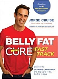 The Belly Fat Cure# Fast Track: Discover the Ultimate Carb Swap# and Drop Up to 14 Lbs. the First 14 Days (Paperback, 4)