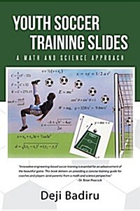 Youth Soccer Training Slides: A Math and Science Approach (Paperback)