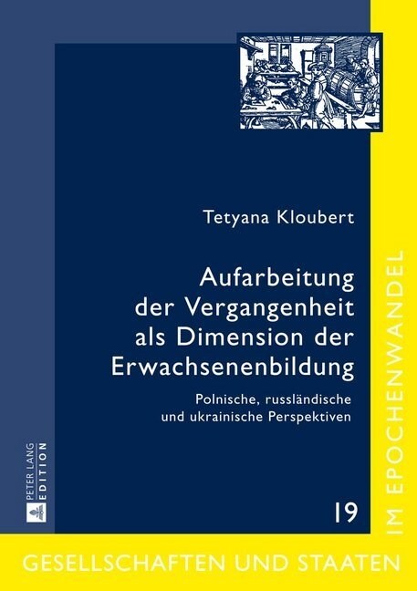 Aufarbeitung Der Vergangenheit ALS Dimension Der Erwachsenenbildung: Polnische, Russlaendische Und Ukrainische Perspektiven (Hardcover)