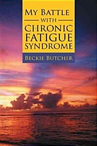 My Battle with Chronic Fatigue Syndrome (Paperback)