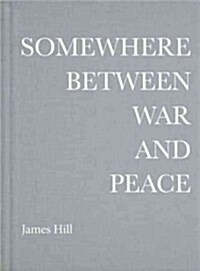 Somewhere Between War and Peace (Hardcover)