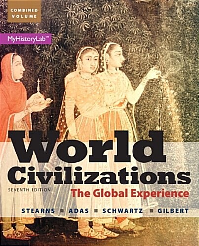 World Civilizations, Combined Volume with Myhistorylab Access Code Card Package: The Global Experience (Hardcover, 7)