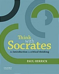 Think with Socrates: An Introduction to Critical Thinking (Paperback)