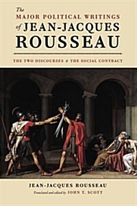 The Major Political Writings of Jean-Jacques Rousseau: The Two Discourses and the Social Contract (Paperback)