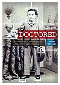 Doctored: The Medicine of Photography in Nineteenth-Century America (Paperback)
