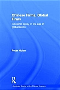Chinese Firms, Global Firms : Industrial Policy in the Age of Globalization (Hardcover)