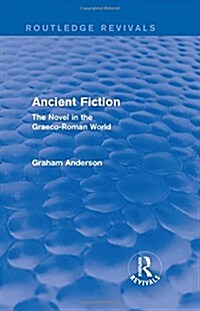 Ancient Fiction (Routledge Revivals) : The Novel in the Graeco-Roman World (Hardcover)