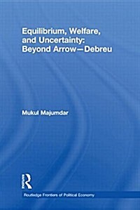 Equilibrium, Welfare and Uncertainty: Beyond Arrow-Debreu (Paperback)