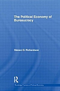 The Political Economy of Bureaucracy (Paperback)