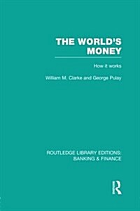 The Worlds Money (RLE: Banking & Finance) (Paperback)