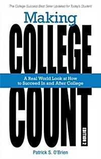 Making College Count: A Real World Look at How to Succeed in and After College (Paperback, 2)