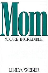 Mom Youre Incredible! (Paperback)